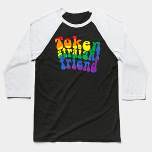 Token Straight Friend LGBTQ Proud Ally Gay Pride Parade Baseball T-Shirt